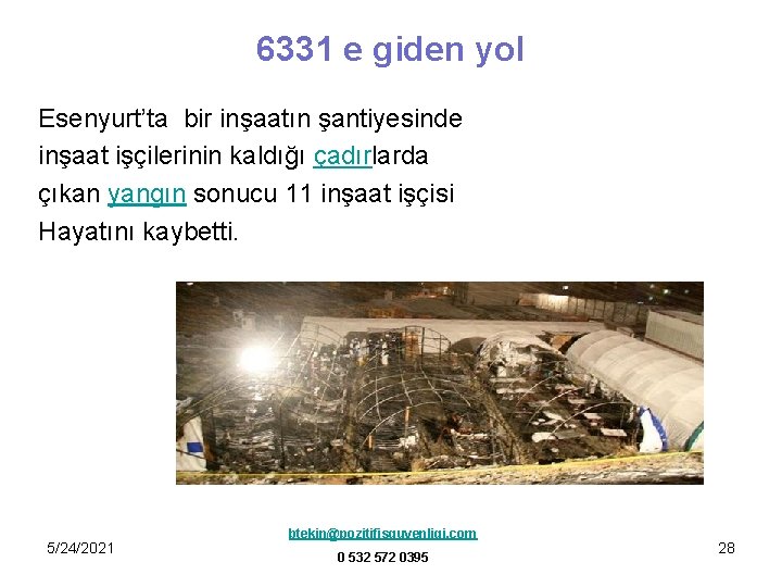 6331 e giden yol Esenyurt’ta bir inşaatın şantiyesinde inşaat işçilerinin kaldığı çadırlarda çıkan yangın