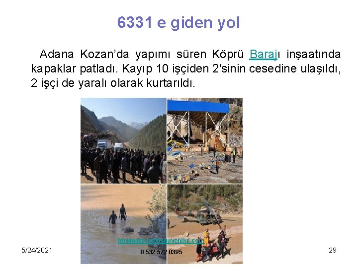 6331 e giden yol Adana Kozan’da yapımı süren Köprü Barajı inşaatında kapaklar patladı. Kayıp