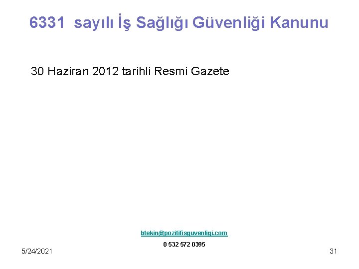 6331 sayılı İş Sağlığı Güvenliği Kanunu 30 Haziran 2012 tarihli Resmi Gazete btekin@pozitifisguvenligi. com