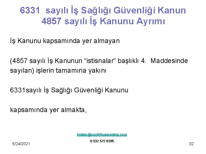 6331 sayılı İş Sağlığı Güvenliği Kanun 4857 sayılı İş Kanunu Ayrımı İş Kanunu kapsamında