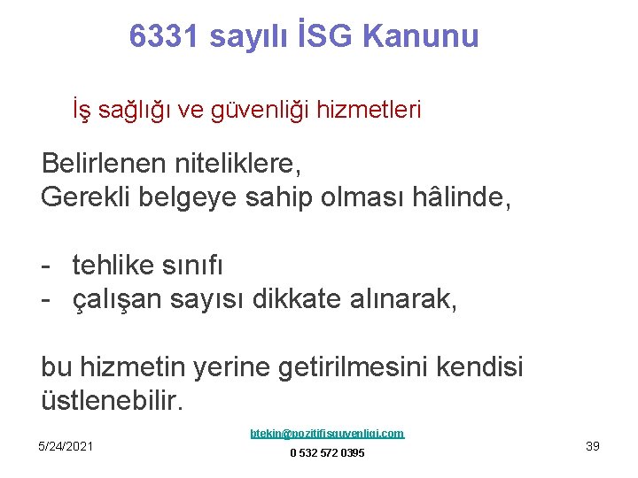 6331 sayılı İSG Kanunu İş sağlığı ve güvenliği hizmetleri Belirlenen niteliklere, Gerekli belgeye sahip