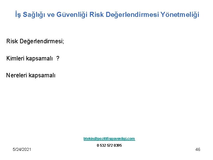 İş Sağlığı ve Güvenliği Risk Değerlendirmesi Yönetmeliği Risk Değerlendirmesi; Kimleri kapsamalı ? Nereleri kapsamalı