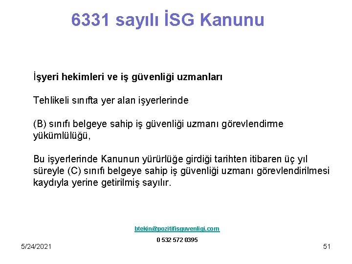 6331 sayılı İSG Kanunu İşyeri hekimleri ve iş güvenliği uzmanları Tehlikeli sınıfta yer alan