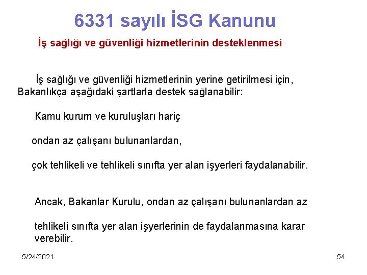 6331 sayılı İSG Kanunu İş sağlığı ve güvenliği hizmetlerinin desteklenmesi İş sağlığı ve güvenliği