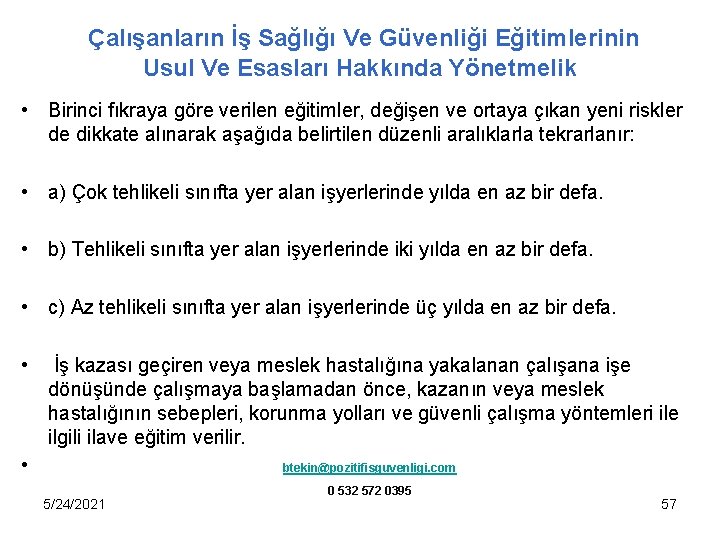 Çalışanların İş Sağlığı Ve Güvenliği Eğitimlerinin Usul Ve Esasları Hakkında Yönetmelik • Birinci fıkraya