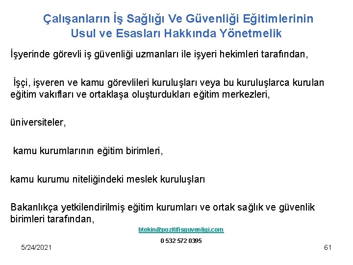 Çalışanların İş Sağlığı Ve Güvenliği Eğitimlerinin Usul ve Esasları Hakkında Yönetmelik İşyerinde görevli iş