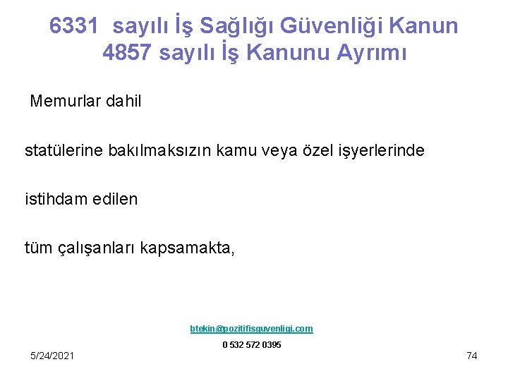 6331 sayılı İş Sağlığı Güvenliği Kanun 4857 sayılı İş Kanunu Ayrımı Memurlar dahil statülerine