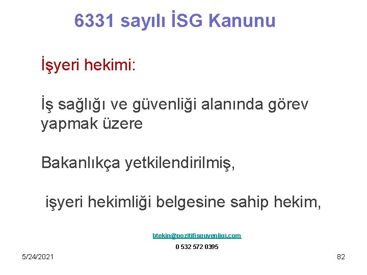 6331 sayılı İSG Kanunu İşyeri hekimi: İş sağlığı ve güvenliği alanında görev yapmak üzere