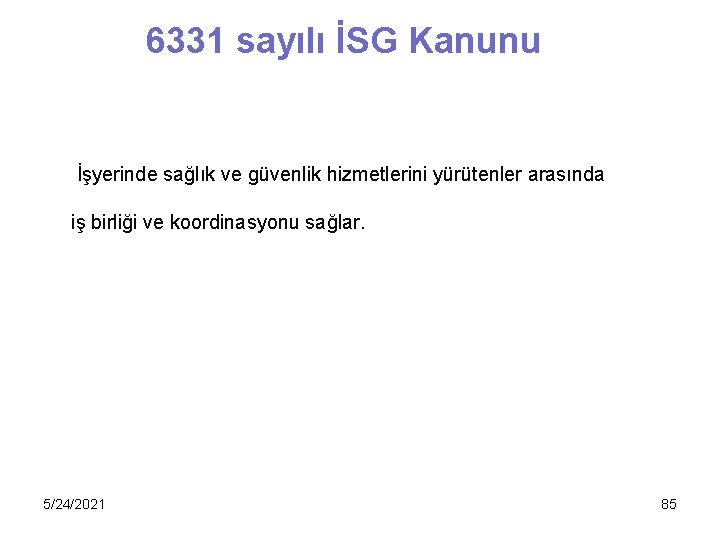 6331 sayılı İSG Kanunu İşyerinde sağlık ve güvenlik hizmetlerini yürütenler arasında iş birliği ve