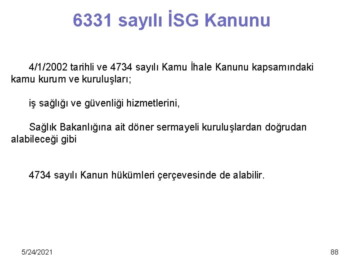 6331 sayılı İSG Kanunu 4/1/2002 tarihli ve 4734 sayılı Kamu İhale Kanunu kapsamındaki kamu