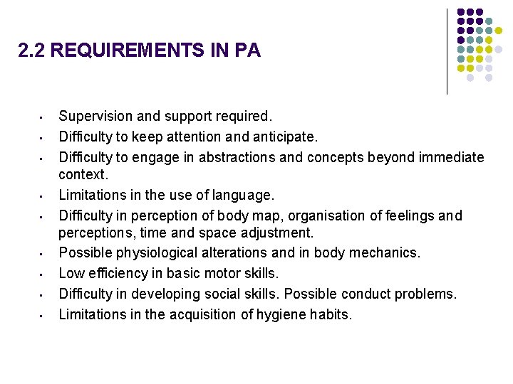 2. 2 REQUIREMENTS IN PA • • • Supervision and support required. Difficulty to