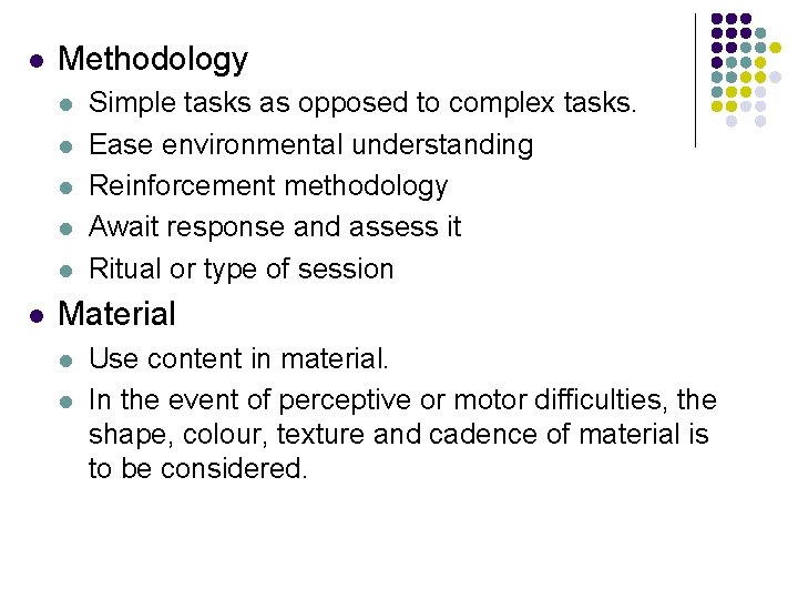 l Methodology l l l Simple tasks as opposed to complex tasks. Ease environmental