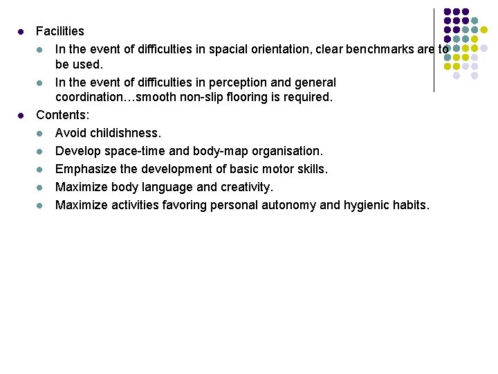 l l Facilities l In the event of difficulties in spacial orientation, clear benchmarks