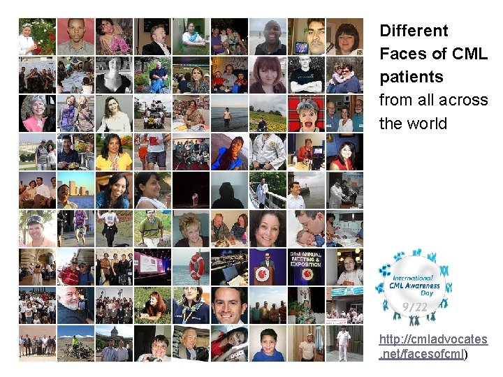 CML has different faces Different Faces of CML patients from all across the world