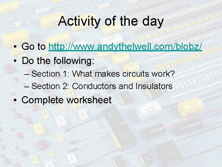 Activity of the day • Go to http: //www. andythelwell. com/blobz/ • Do the