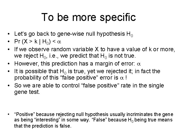 To be more specific • Let’s go back to gene-wise null hypothesis H 0