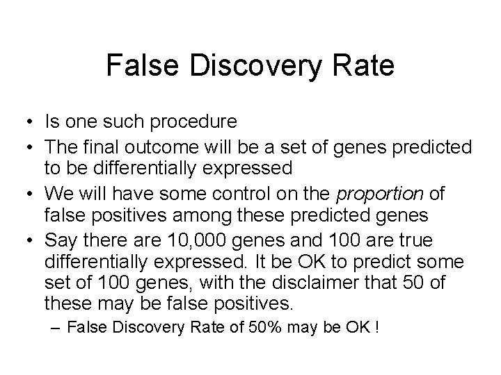 False Discovery Rate • Is one such procedure • The final outcome will be