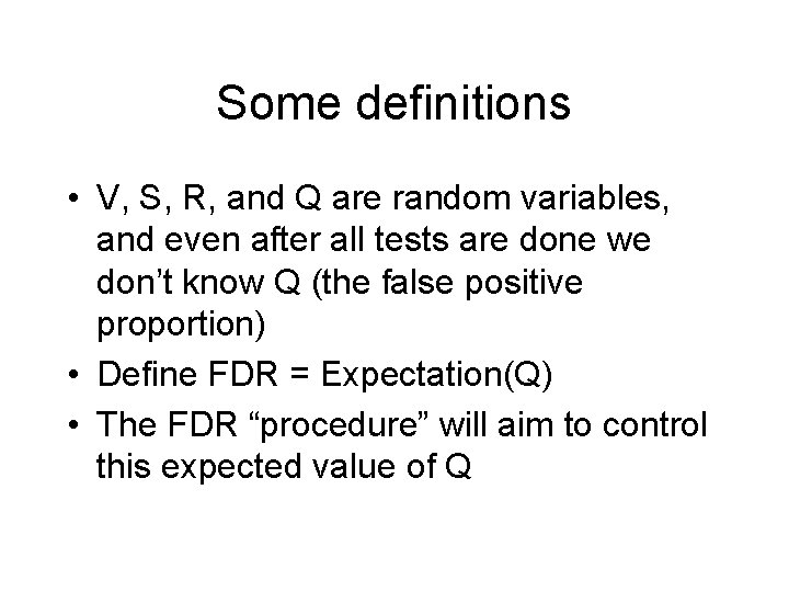 Some definitions • V, S, R, and Q are random variables, and even after