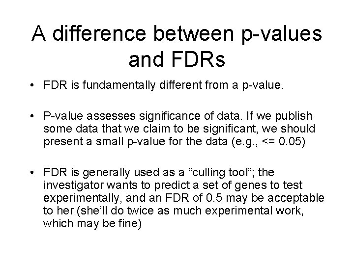 A difference between p-values and FDRs • FDR is fundamentally different from a p-value.