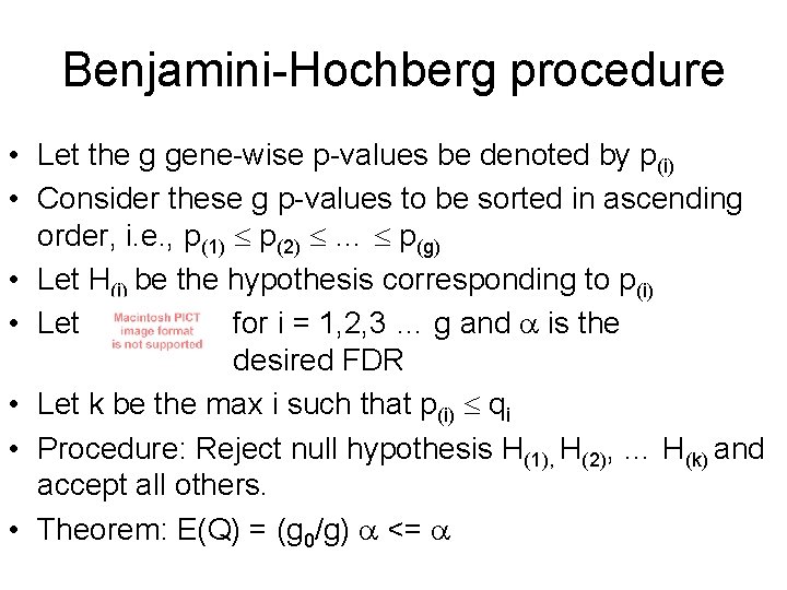 Benjamini-Hochberg procedure • Let the g gene-wise p-values be denoted by p(i) • Consider