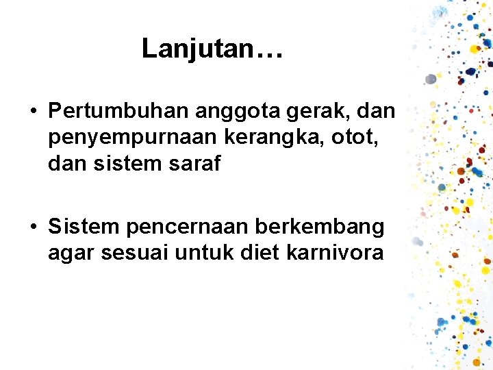 Lanjutan… • Pertumbuhan anggota gerak, dan penyempurnaan kerangka, otot, dan sistem saraf • Sistem