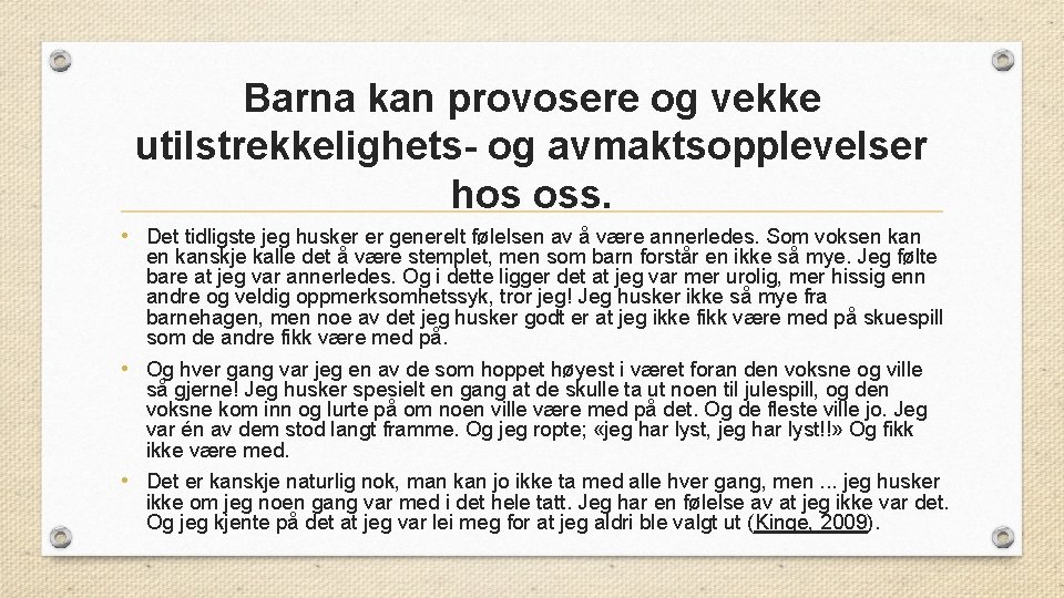 Barna kan provosere og vekke utilstrekkelighets- og avmaktsopplevelser hos oss. • Det tidligste jeg