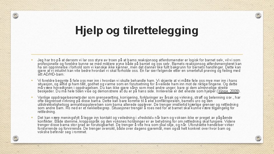 Hjelp og tilrettelegging • Jeg har tro på at dersom vi lar oss styre