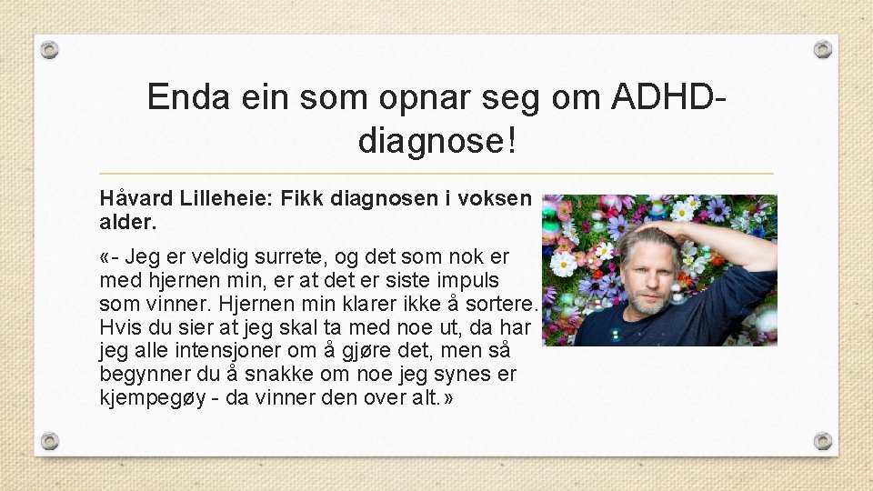 Enda ein som opnar seg om ADHDdiagnose! Håvard Lilleheie: Fikk diagnosen i voksen alder.