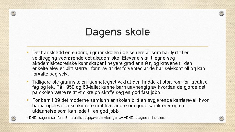 Dagens skole • Det har skjedd en endring i grunnskolen i de senere år