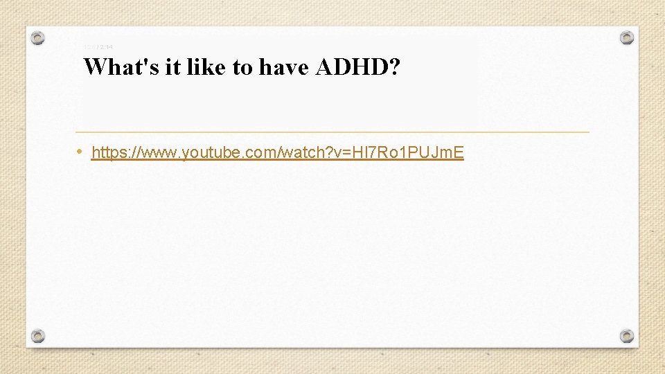 1: 26 / 2: 14 What's it like to have ADHD? • https: //www.
