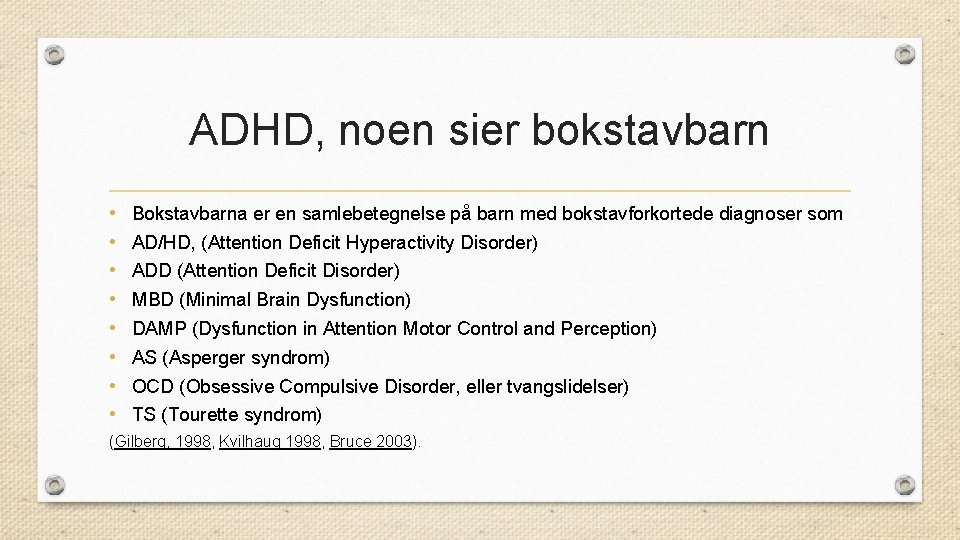 ADHD, noen sier bokstavbarn • • Bokstavbarna er en samlebetegnelse på barn med bokstavforkortede