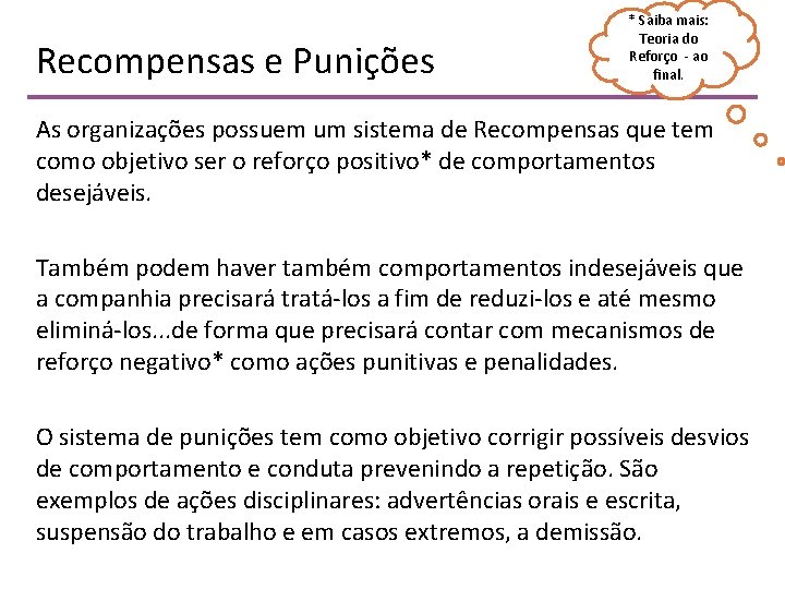 Recompensas e Punições * Saiba mais: Teoria do Reforço - ao final. As organizações