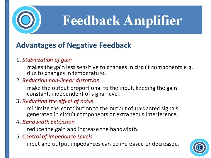 Feedback Amplifier Advantages of Negative Feedback 1. Stabilization of gain makes the gain less