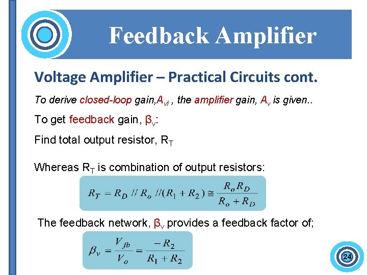 Feedback Amplifier Voltage Amplifier – Practical Circuits cont. To derive closed-loop gain, Avf ,