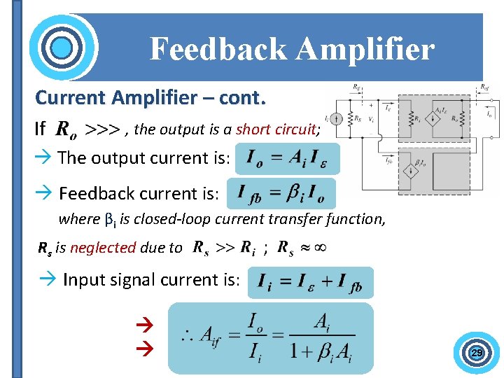 Feedback Amplifier Current Amplifier – cont. , the output is a short circuit; The