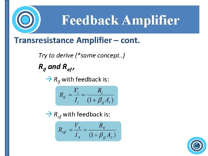 Feedback Amplifier Transresistance Amplifier – cont. Try to derive (*same concept. . ) Rif
