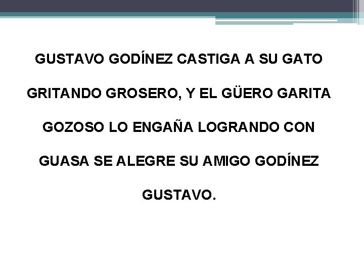 GUSTAVO GODÍNEZ CASTIGA A SU GATO GRITANDO GROSERO, Y EL GÜERO GARITA GOZOSO LO