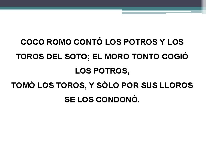 COCO ROMO CONTÓ LOS POTROS Y LOS TOROS DEL SOTO; EL MORO TONTO COGIÓ