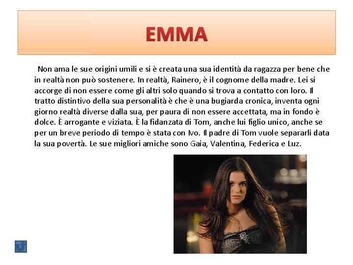 EMMA Non ama le sue origini umili e si è creata una sua identità EMMA Non ama le sue origini umili e si è creata una sua identità