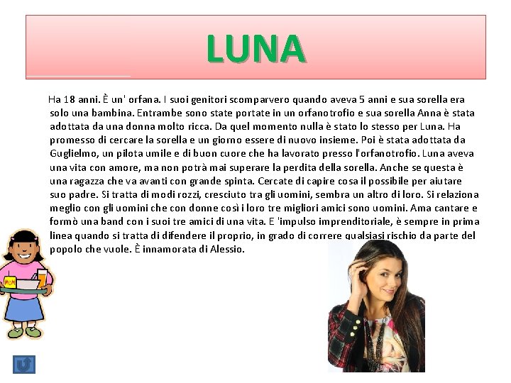 LUNA Ha 18 anni. È un' orfana. I suoi genitori scomparvero quando aveva 5 LUNA Ha 18 anni. È un' orfana. I suoi genitori scomparvero quando aveva 5