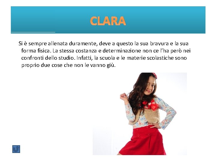 CLARA Si è sempre allenata duramente, deve a questo la sua bravura e la CLARA Si è sempre allenata duramente, deve a questo la sua bravura e la