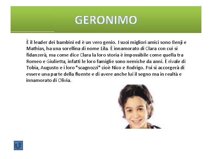 GERONIMO È il leader dei bambini ed è un vero genio. I suoi migliori GERONIMO È il leader dei bambini ed è un vero genio. I suoi migliori