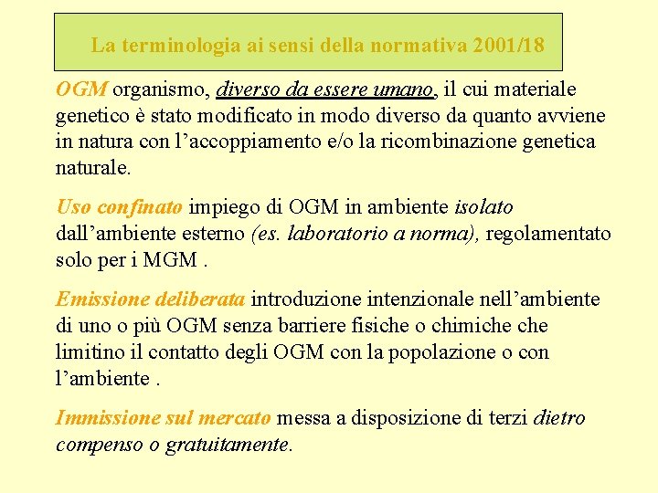 La terminologia ai sensi della normativa 2001/18 OGM organismo, diverso da essere umano, il