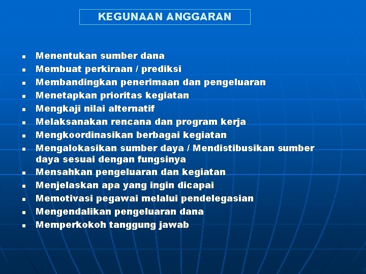 KEGUNAAN ANGGARAN n n n n Menentukan sumber dana Membuat perkiraan / prediksi Membandingkan