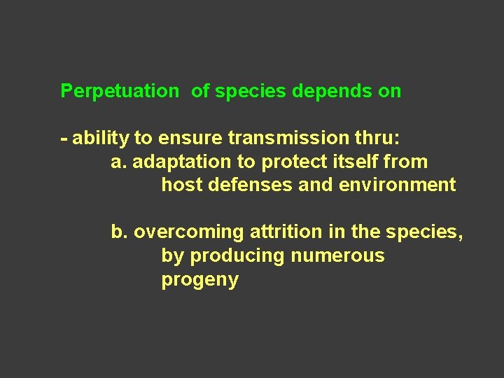 Perpetuation of species depends on - ability to ensure transmission thru: a. adaptation to
