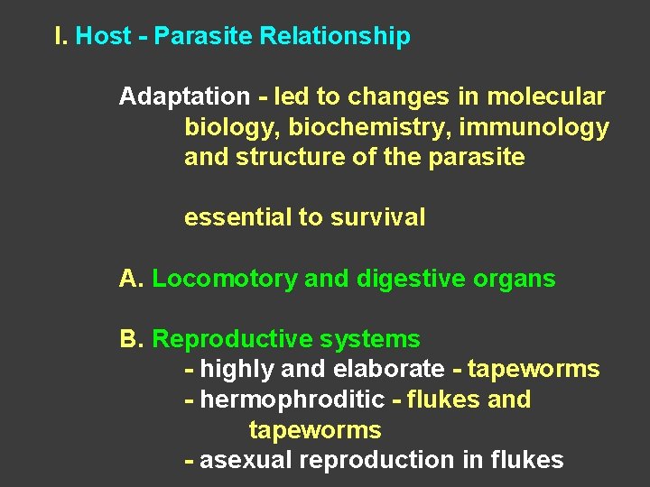 I. Host - Parasite Relationship Adaptation - led to changes in molecular biology, biochemistry,