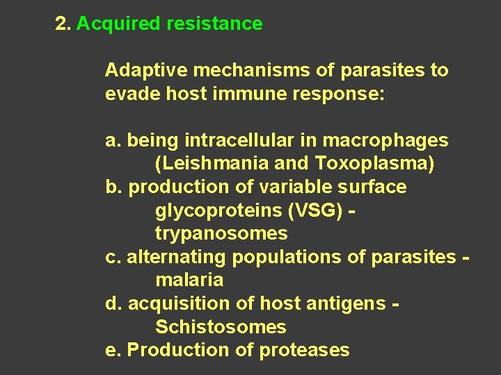 2. Acquired resistance Adaptive mechanisms of parasites to evade host immune response: a. being