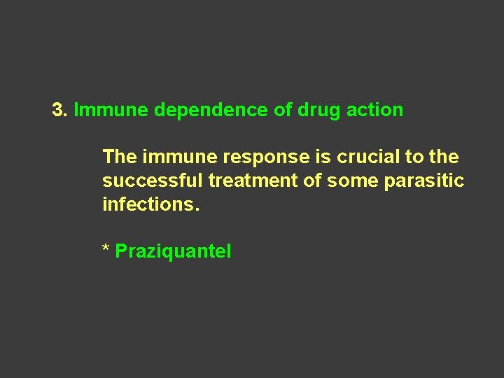 3. Immune dependence of drug action The immune response is crucial to the successful