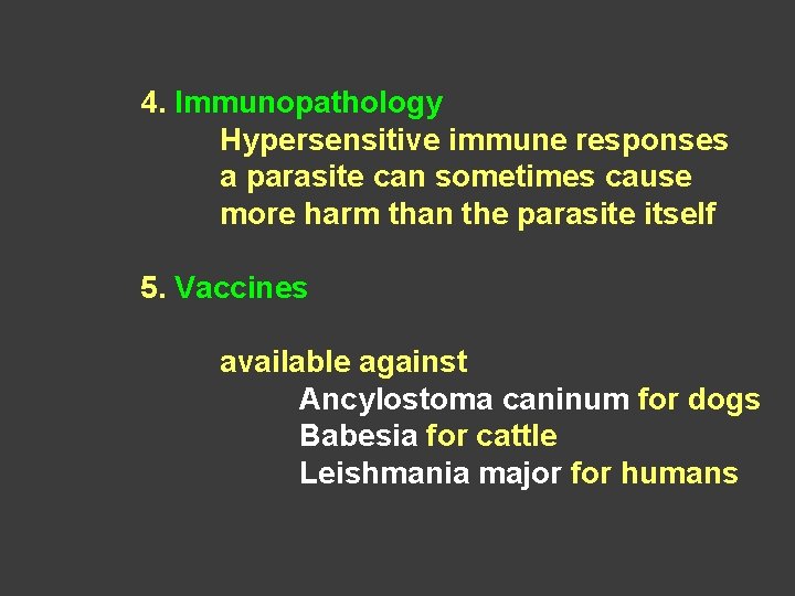 4. Immunopathology Hypersensitive immune responses a parasite can sometimes cause more harm than the