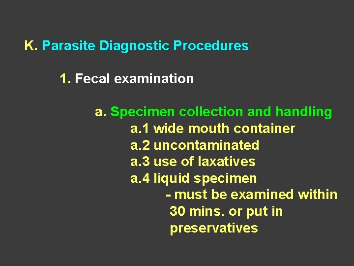 K. Parasite Diagnostic Procedures 1. Fecal examination a. Specimen collection and handling a. 1